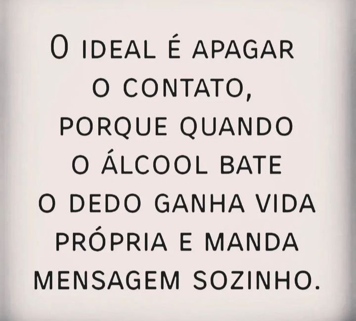 Por isso não mantenho contato nenhum. Comigo é assim, se saiu da minha vida, já era.