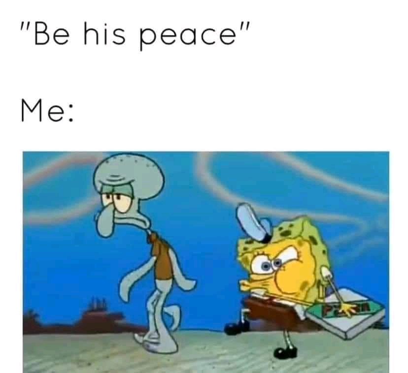 Or be his headache
