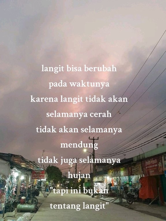 Tidak ada yg pasti d dunia ini
Dan tidak ada yg bisa di percaya