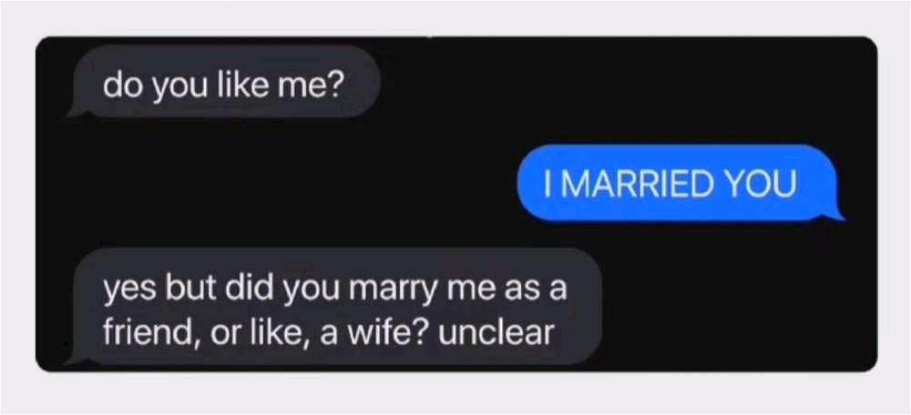 But did you mean it when you said I DO? Idk 🤔🤔