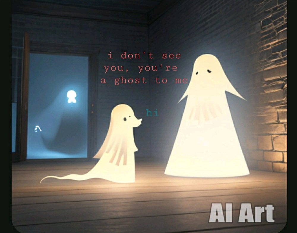 A she ghost disregards a small ghost 