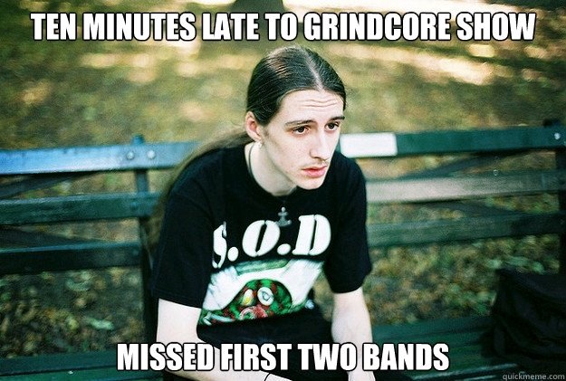 just missed half the concert...