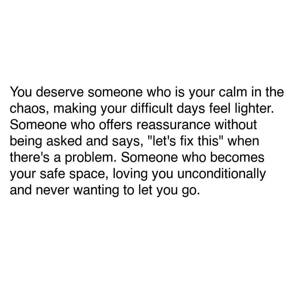 #Deserve #Calm #Nature #Difficult #Somone  #Love #Unconditional #Safe #Space #Passion