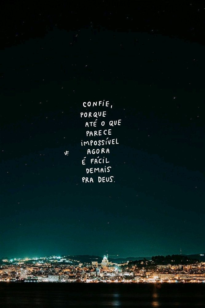 O impossível é só o nome que deram para as coisas que só Deus pode fazer.