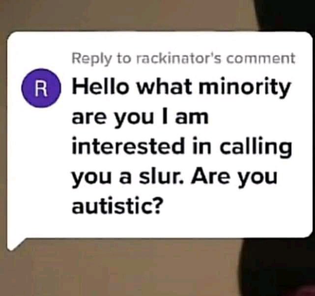 Legit had someone ask me first thing if I'm autistic on this app 💀