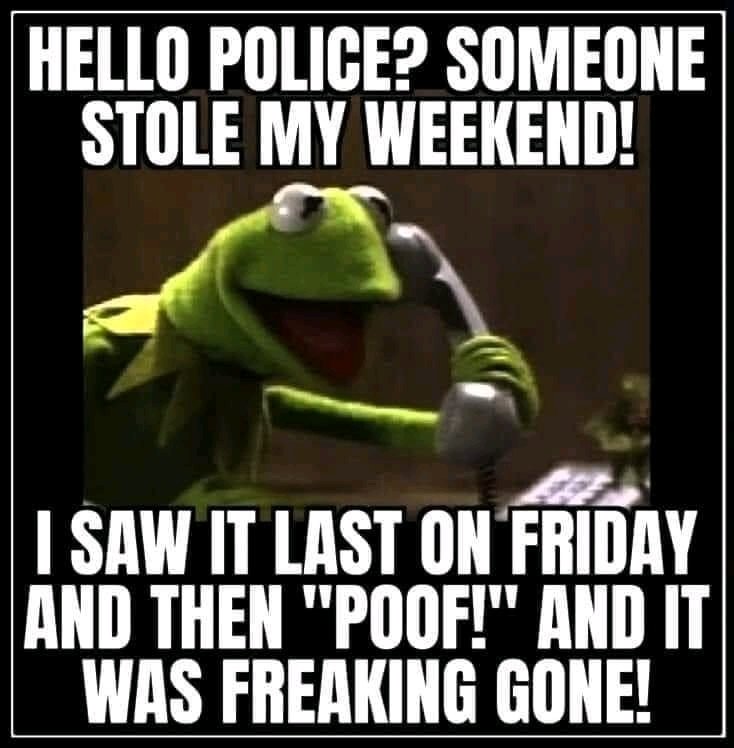 Where's my weekend?!