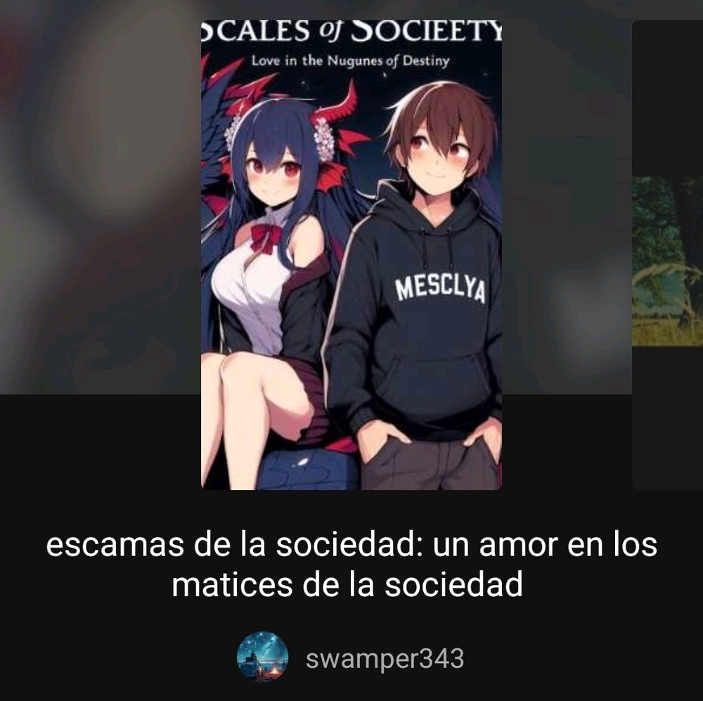 Algo que quisiera compartir, es que desde hace ya buen tiempo estoy en Wattpad, y ahora estoy escribiendo un capítulo por semana de mi nueva historia, además tengo planeado una nueva, pero eso será después, de momento tengo planeado actualizar y mejorar los primeros capítulos, salu2 🫰