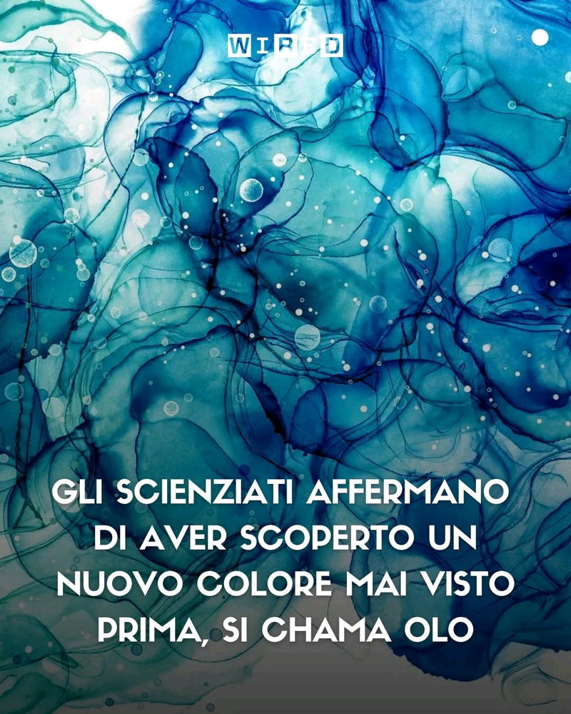 Scoperto un nuovo colore.
Sarà chiamato olo, per le donne.