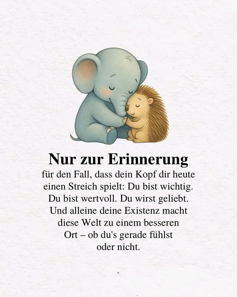 Falls es dir heute noch keiner gesagt hat ...