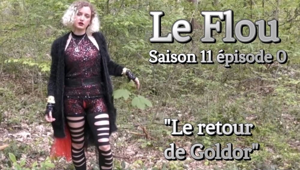 Le Flou saison 11 épisode 0 (le retour de Goldor"
