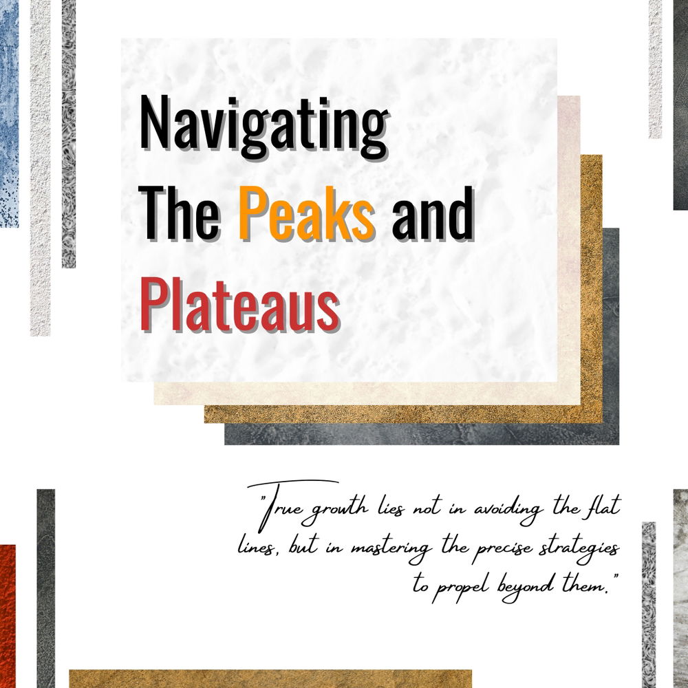Navigating The Peaks and Plateaus