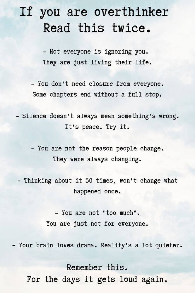 Dear overthinker...