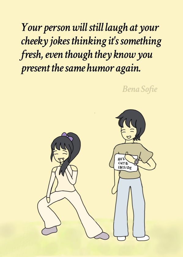 Your person will think your humor is one of kind 💜