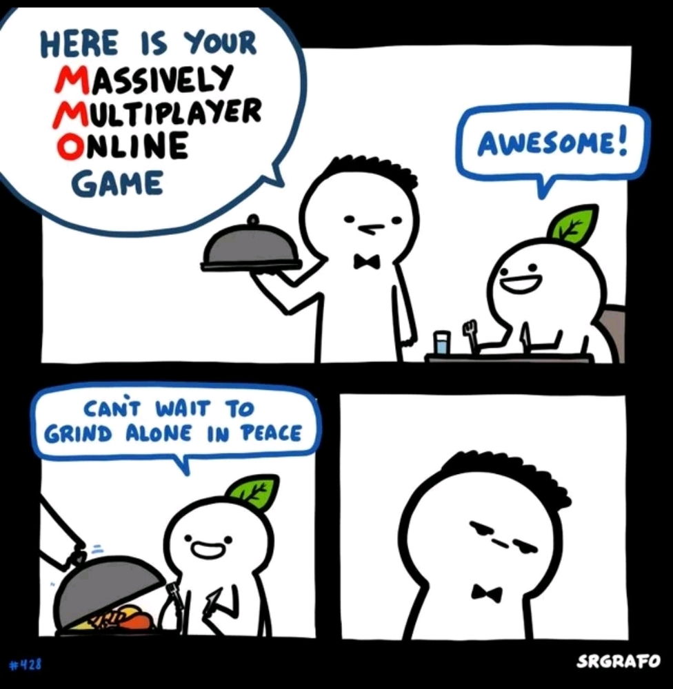 Me on every MMORPG i played 😆