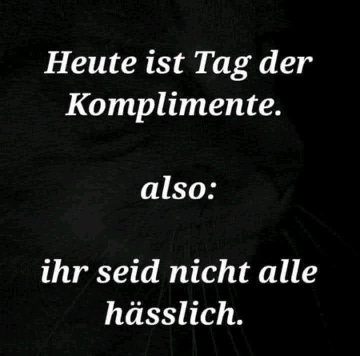 Komplimente 😁