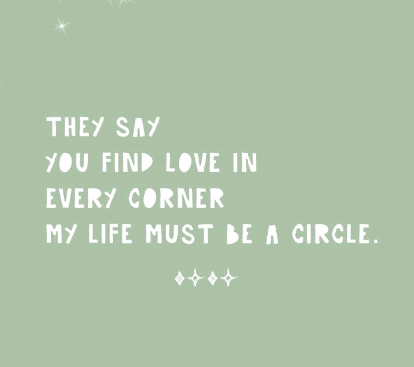 😄 🤣  my life has been a circle for as long as I remember